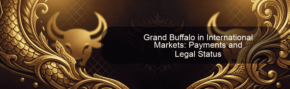 Grand Buffalo in International Markets: Payments and Legal Status
